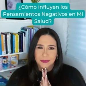 Lee más sobre el artículo ¿Cómo influyen los Pensamientos Negativos en Mi Salud?