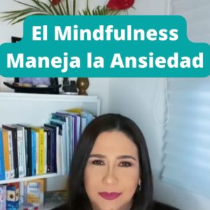 Lee más sobre el artículo El Mindfulness Maneja la Ansiedad