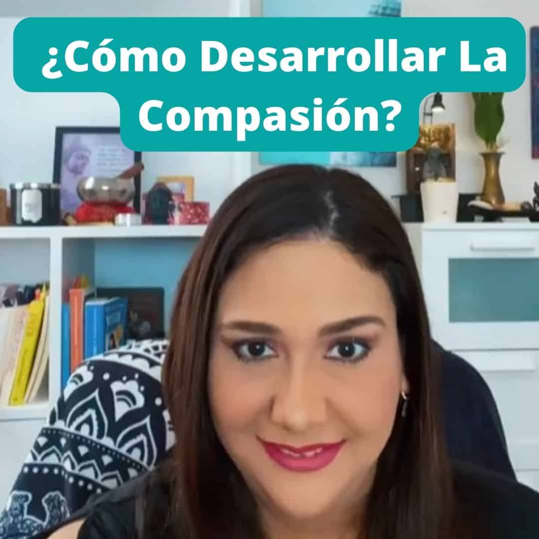 En este momento estás viendo ¿Cómo Desarrollar la Compasión?